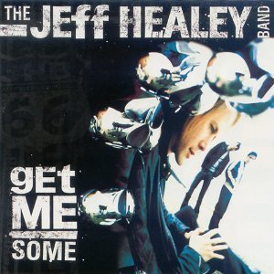 Jeff Healey/Get Me Some